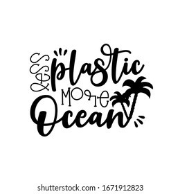 Less plastic more Ocean- saying calligraphy with palm tree silhouette.
Good for poster, banner, card, textile print, and gift design.