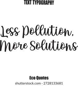 Menos contaminación, más soluciones Eco Quote Vector Tipografía Letras Arte