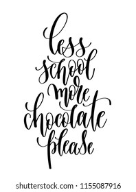 less school more chocolate please - hand lettering inscription text for back to school holiday design, calligraphy vector illustration
