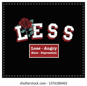 Less slogan with rose design. For t shirt and other uses.