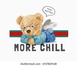 less stress more chill slogan with bear doll lying on tummy lllustration