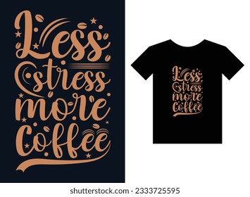 Less Stress more coffee Print Ready T-Shirt Design