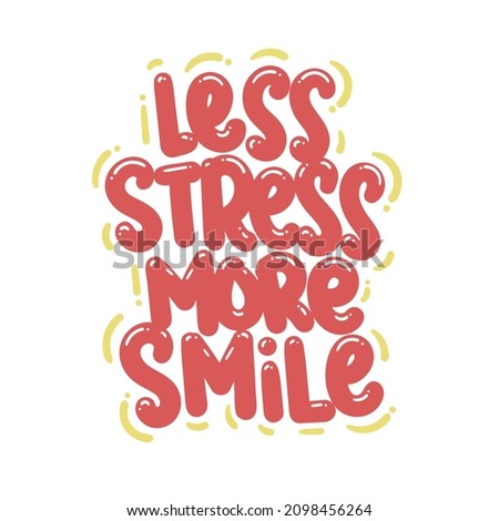 less stress more smile quote text typography design graphic vector illustration