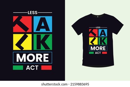 LESS TALK MORE ACT Inspirational quotes typography t-shirt design