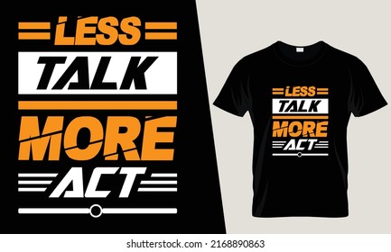 Less talk more act quote T-Shirt design