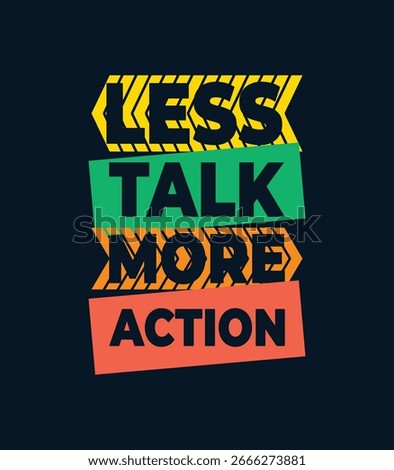LESS TALK MORE ACTION – Bold Motivational Typography Design with Color Blocks and Diagonal Stripe Patterns for T-Shirts and Merchandise