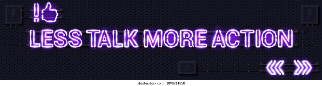 LESS TALK MORE ACTION glowing purple neon lamp sign. Realistic vector illustration. Perforated black metal grill wall with electrical equipment.