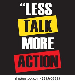 Less talk more action typography t-shirt design