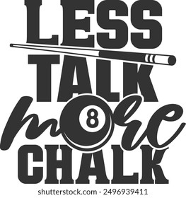 Less Talk More Chalk - Pool Billiard Illustration