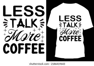less talk more coffee typograpy t shirt design svg