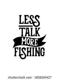 less talk more fishing. Hand drawn typography poster design. Premium Vector.