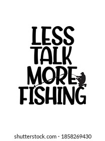less talk more fishing. Hand drawn typography poster design. Premium Vector.