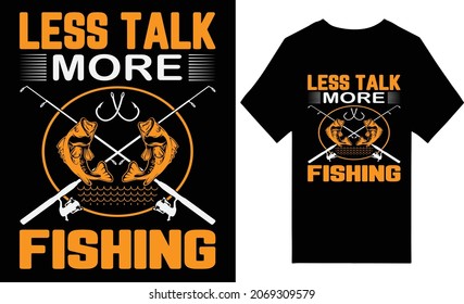 LESS TALK MORE FISHING FISHING T SHIRT