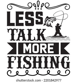 less talk more fishing t shirt vector