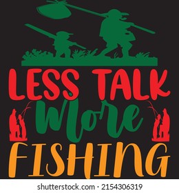 less talk more fishing t-shirt design vector file.