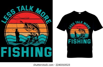 Less Talk More Fishing. . fishing t-shirt design. fisherman, fish vector, design