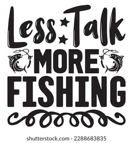 Less Talk More Fishing T-shirt Design Vector File
