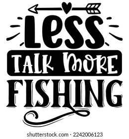 Less Talk More Fishing vector file