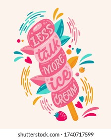 Less talk, more ice cream - Colorfull illustration with ice cream lettering for decoration design. Ice cream cone shape design with a strawberry and leaves decor. Food concept. Sweet food.