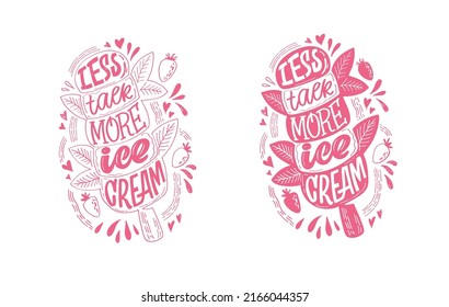 Less talk, more ice-cream. Inspiration cute hand drawn lettering postcard. Lettering art poster, t-shirt design.