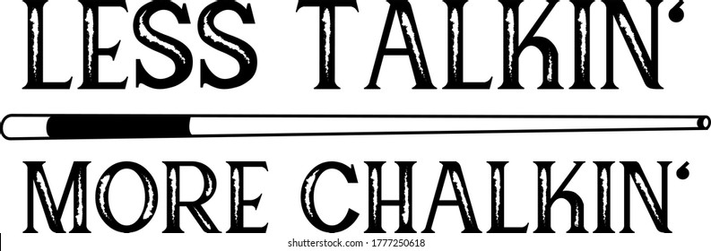  Less talkin' More chalkin' quote. Billiard stick vector