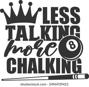 Less Talking More Chalking - Pool Billiard Illustration