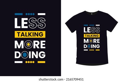 less talking more doing Inspirational quotes typography t-shirt design