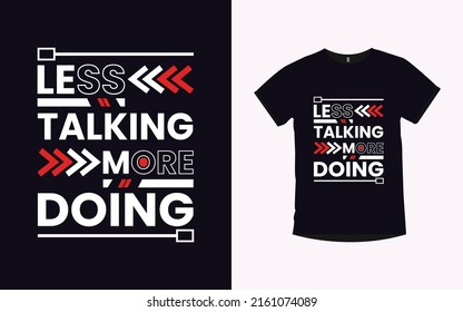 less talking more doing motivational quotes typography t-shirt design