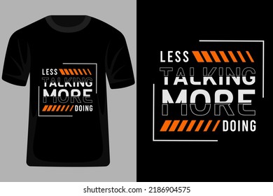 Less Talking More Doing Quotes Typography T Shirt Design