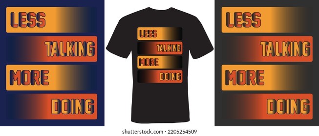 Less talking more doing t-shirt design