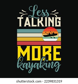 Less Talking More Kayaking Funny Cute Retro funny t-shirt design