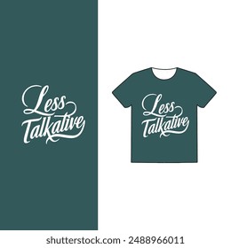 Less Talkative t-shirt vector design 