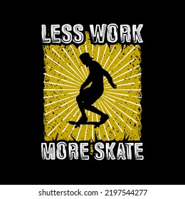 Less Work More Skate T Shirt Design Vector