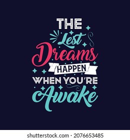 The lest dreams happen when you're awake typography vector