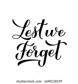 Lest we forget calligraphy hand lettering isolated on white. Anzac day or Remembrance day typography poster. Vector template for greeting card, banner, flyer, sticker, etc.