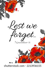 Lest we forget. Red Poppy flower - international symbol of peace. For Remembrance Day. Botanical vector illustration in hand drawn style for posters, postcards, banners, design elements