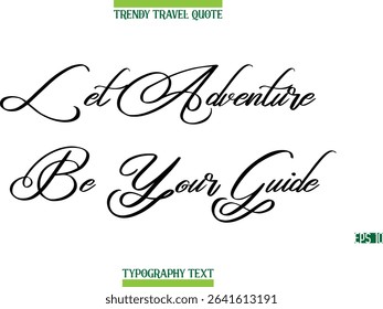 Let Adventure Be Your Guide  Cursive Modern Text Typography Trendy Travel Caption