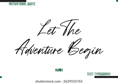 Let The Adventure Begin Cursive Calligraphy Text Inspirational Saying