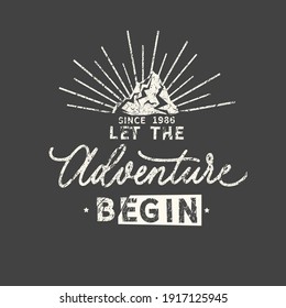 Let The Adventure Begin. Grunge Vintage Phrase. Typography, T-shirt Graphics, Print, Poster, Banner, Slogan, Flyer, Postcard.