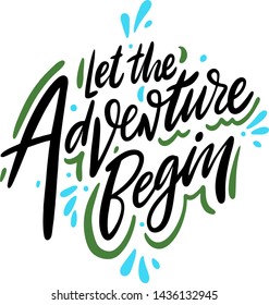 Let the adventure begin. Hand drawn vector lettering. Motivational quote. Modern brush. Isolated on white background.