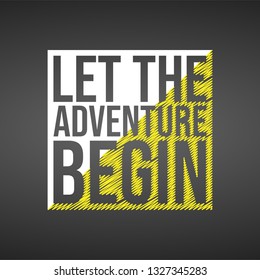 let the adventure begin. Life quote with modern background vector illustration