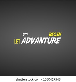 let the adventure begin. Life quote with modern background vector illustration