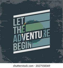 Let the adventure begin. Motivational Quote Poster Design for Poster and T-Shirt Design.