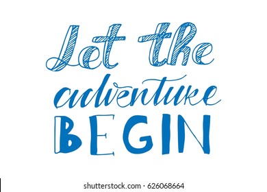 Let the adventure begin.Hand lettering. vector illustration