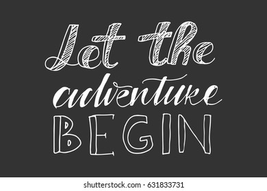 Let the adventure begin.Hand lettering. vector illustration