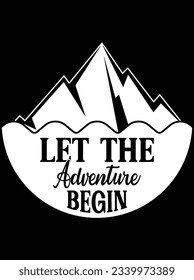 Let the adventure begins vector art design, eps file. design file for t-shirt. SVG, EPS cuttable design file