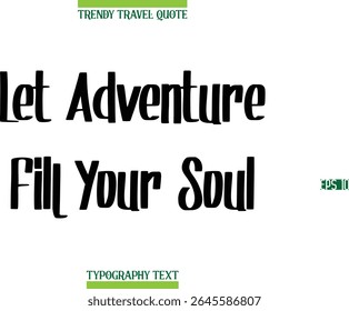 Let Adventure Fill Your Soul  Modern Calligraphy Text Trendy Travel Caption