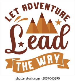 Let Adventure Lead The Way t-shirt Design