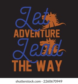 Let adventure lead the way typography lettering for t-shirts and merchandise. Mountaing t shirt design