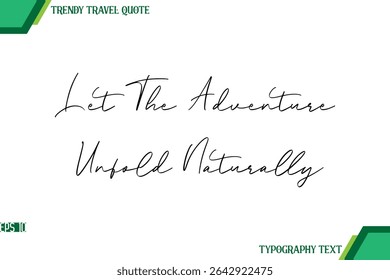 Let The Adventure Unfold Naturally  Modern Handwriting Typography Text Trendy Travel Quote